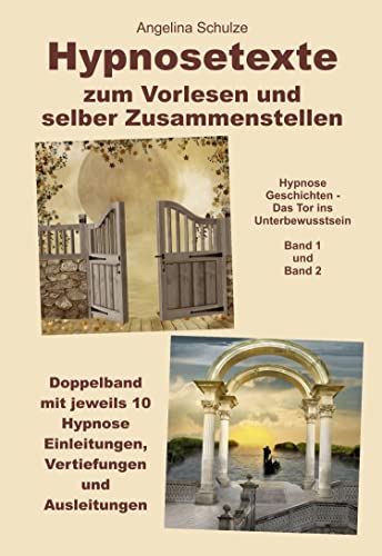 Hypnosetexte zum Vorlesen und selber Zusammenstellen - Doppelband mit jeweils 10 Hypnose Einleitungen, Vertiefungen und Ausleitungen - Band 1 und 2